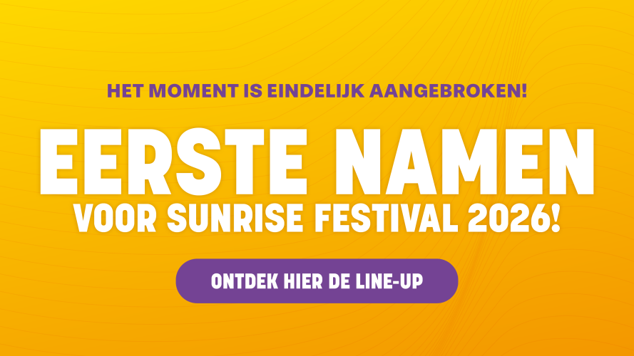 Ontdek de eerste namen voor Sunrise 2026! Ontdek de eerste namen voor Sunrise 2026!